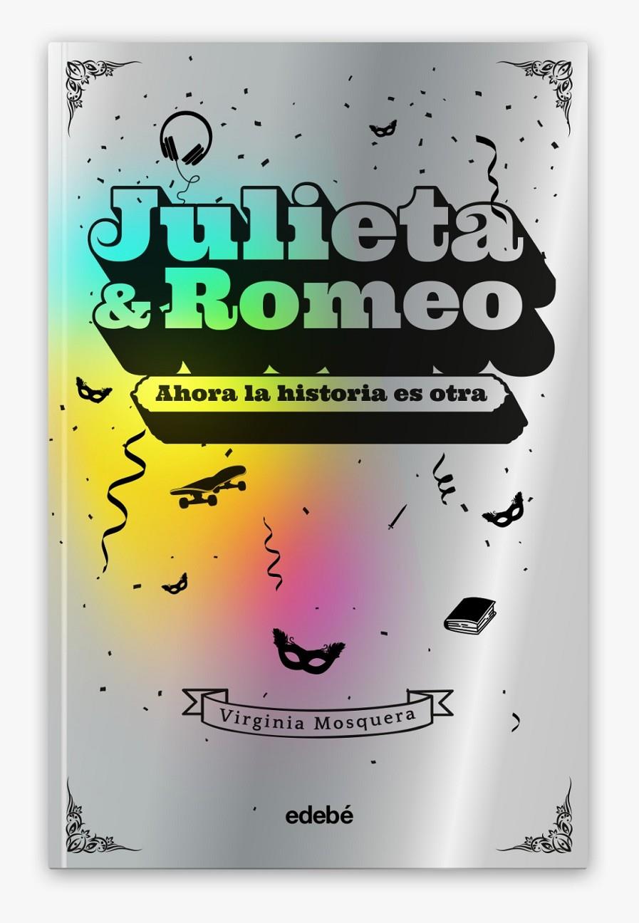 JULIETA & ROMEO: AHORA LA HISTORIA ES OTRA... | 9788468356426 | MOSQUERA GARCÍA, VIRGINIA | Llibreria La Font de Mimir - Llibreria online Barcelona - Comprar llibres català i castellà