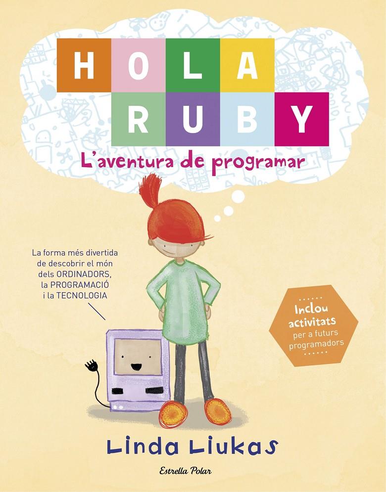 HOLA RUBY. L'AVENTURA DE PROGRAMAR | 9788491372189 | LINDA LIUKAS | Llibreria La Font de Mimir - Llibreria online Barcelona - Comprar llibres català i castellà