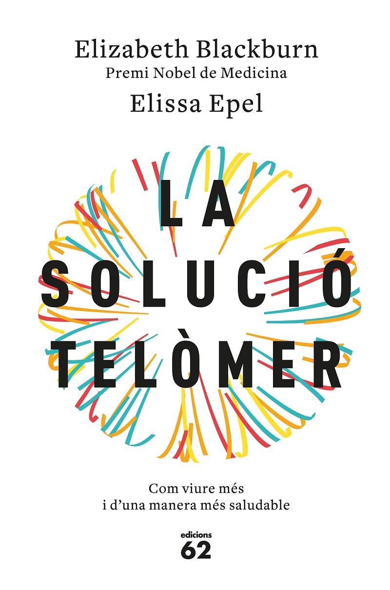 LA SOLUCIÓ TELÒMER | 9788429776140 | BLACKBURN, ELIZABETH/EPEL, ELISSA | Llibreria La Font de Mimir - Llibreria online Barcelona - Comprar llibres català i castellà