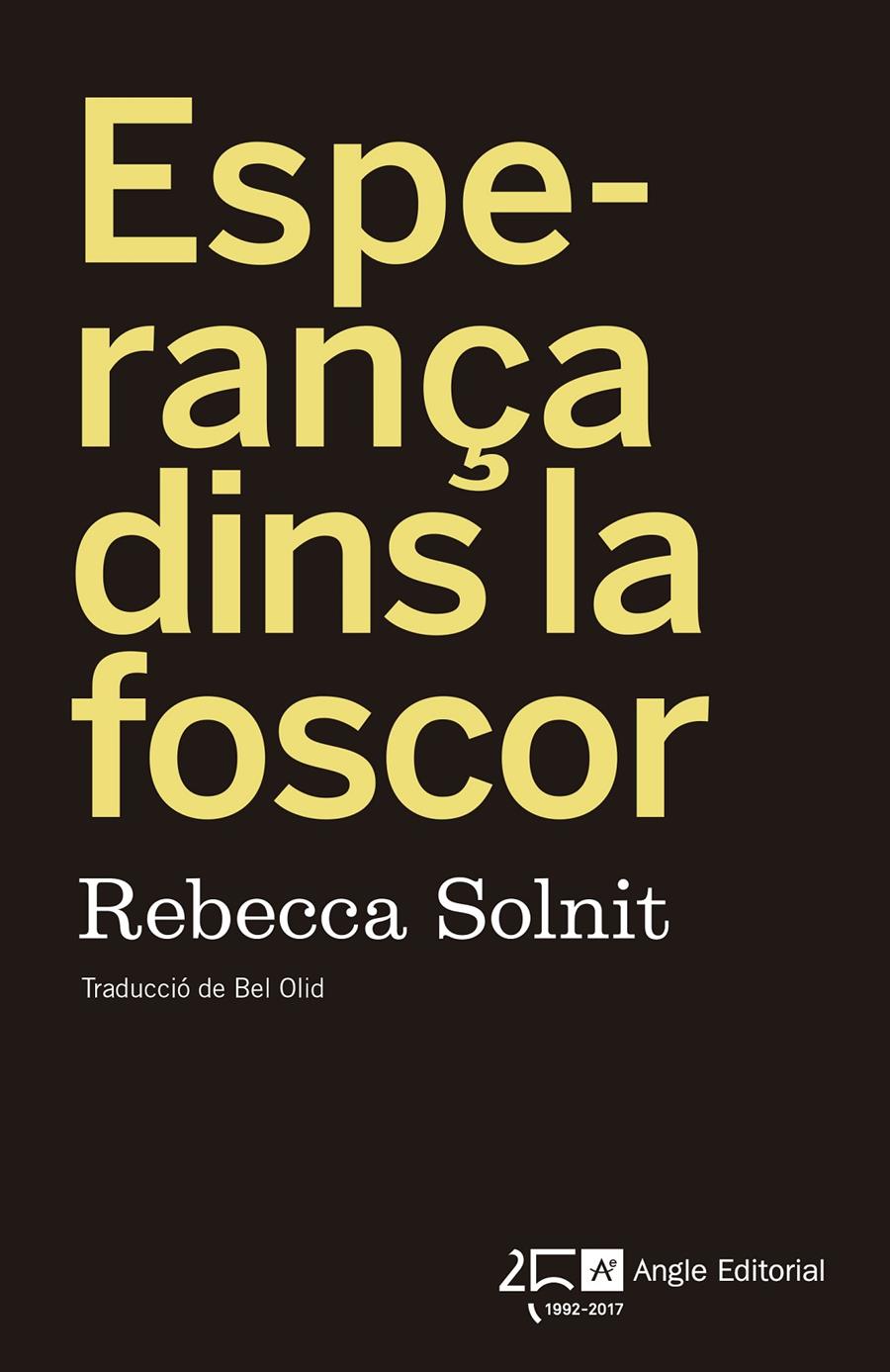 ESPERANÇA DINS LA FOSCOR | 9788415307976 | SOLNIT, REBECCA | Llibreria La Font de Mimir - Llibreria online Barcelona - Comprar llibres català i castellà