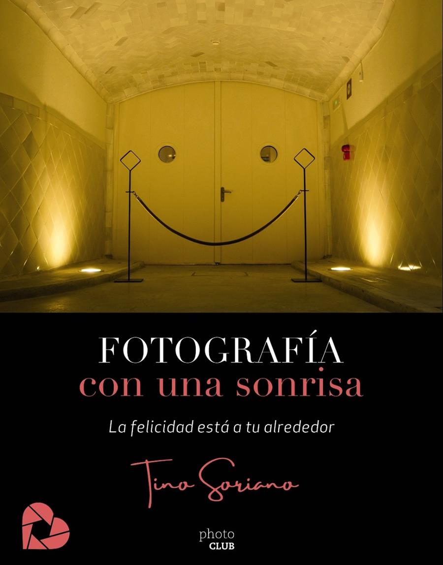 FOTOGRAFÍA CON UNA SONRISA | 9788441542655 | SORIANO, TINO | Llibreria La Font de Mimir - Llibreria online Barcelona - Comprar llibres català i castellà