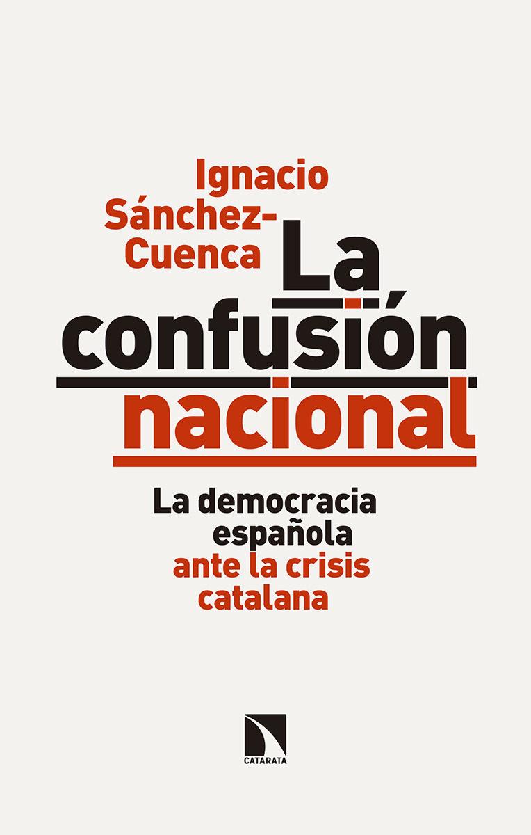 LA CONFUSIÓN NACIONAL | 9788490974254 | SÁNCHEZ CUENCA, IGNACIO | Llibreria La Font de Mimir - Llibreria online Barcelona - Comprar llibres català i castellà