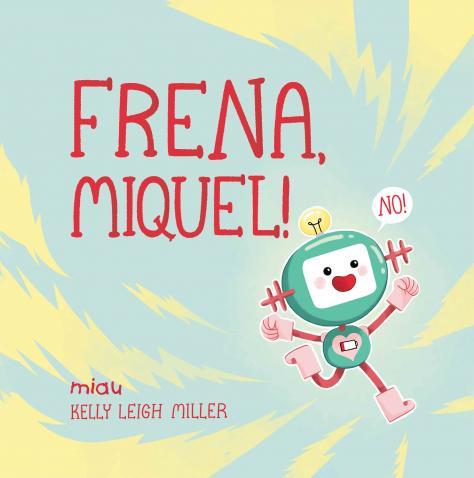 FRENA, MIQUEL! | 9788418749148 | LEIGH MILLER, KELLY | Llibreria La Font de Mimir - Llibreria online Barcelona - Comprar llibres català i castellà