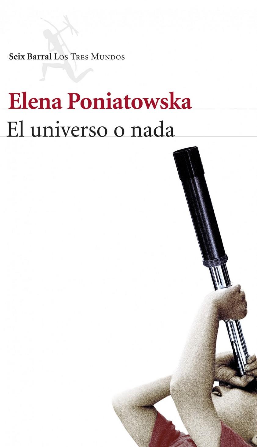 EL UNIVERSO O NADA | 9788432222504 | PONIATOWSKA, ELENA | Llibreria La Font de Mimir - Llibreria online Barcelona - Comprar llibres català i castellà