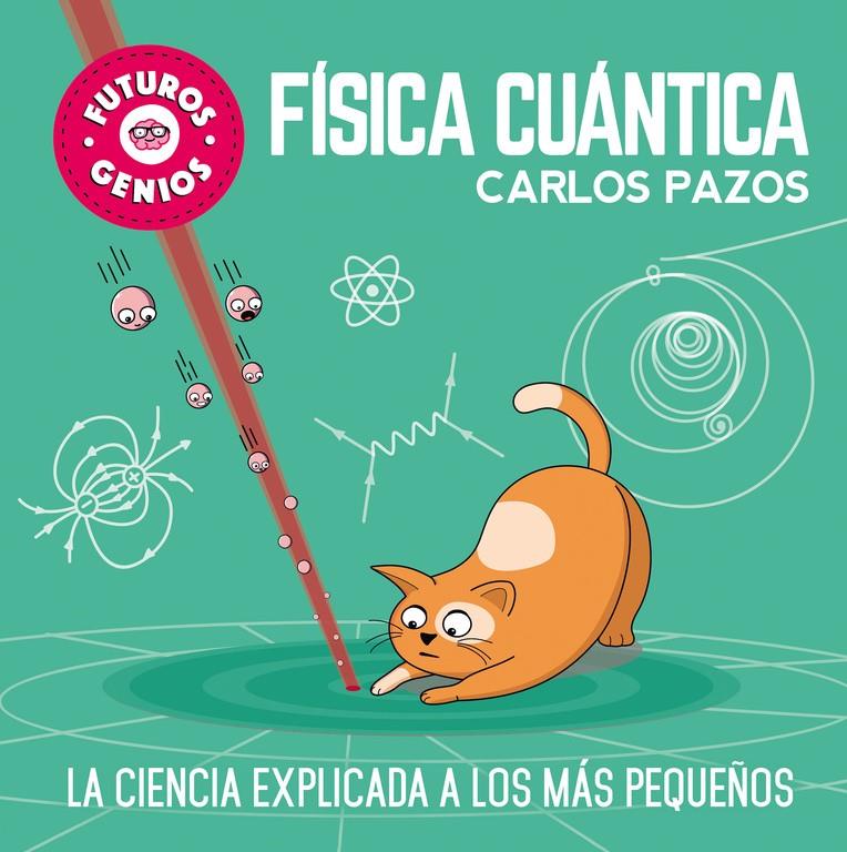 FÍSICA CUÁNTICA (FUTUROS GENIOS) | 9788448851934 | PAZOS, CARLOS | Llibreria La Font de Mimir - Llibreria online Barcelona - Comprar llibres català i castellà
