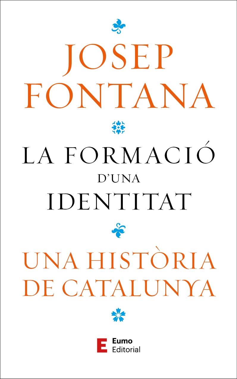 LA FORMACIÓ D'UNA IDENTITAT | 9788497668323 | FONTANA LÁZARO, JOSEP | Llibreria La Font de Mimir - Llibreria online Barcelona - Comprar llibres català i castellà