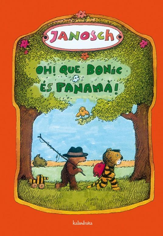 OH! QUE BONIC ÉS PANAMÀ! | 9788484648130 | JANOSCH | Llibreria La Font de Mimir - Llibreria online Barcelona - Comprar llibres català i castellà