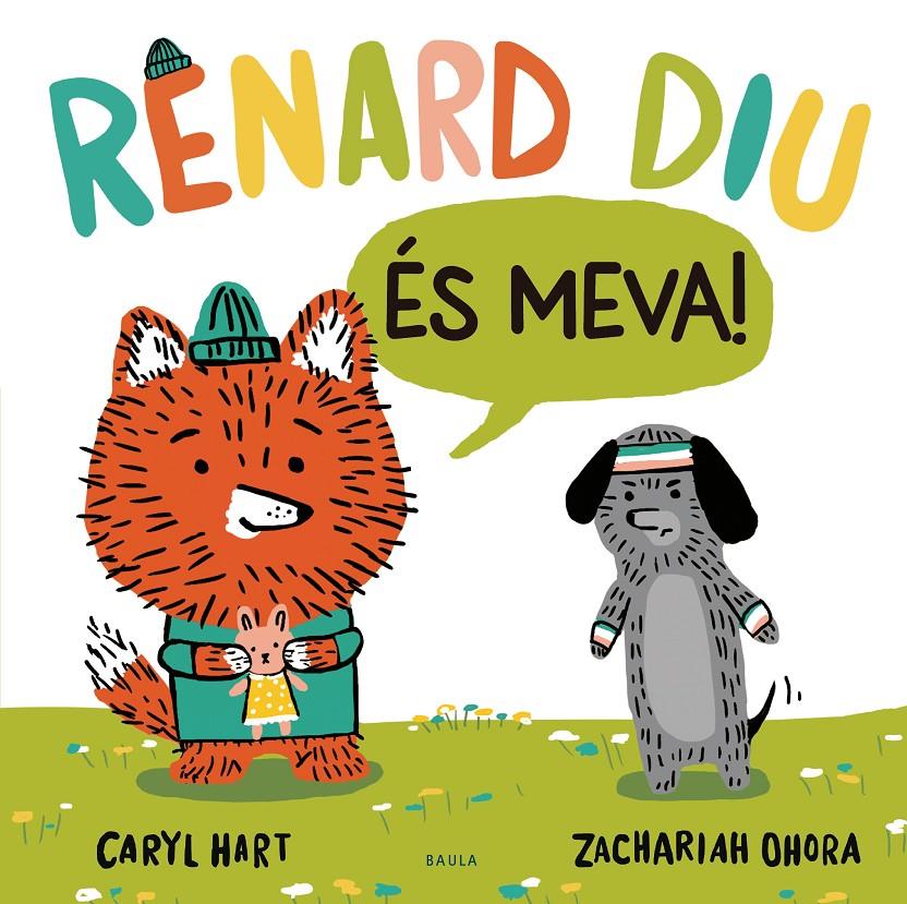 RENARD DIU ÉS MEVA! | 9788447948918 | HART, CARYL | Llibreria La Font de Mimir - Llibreria online Barcelona - Comprar llibres català i castellà