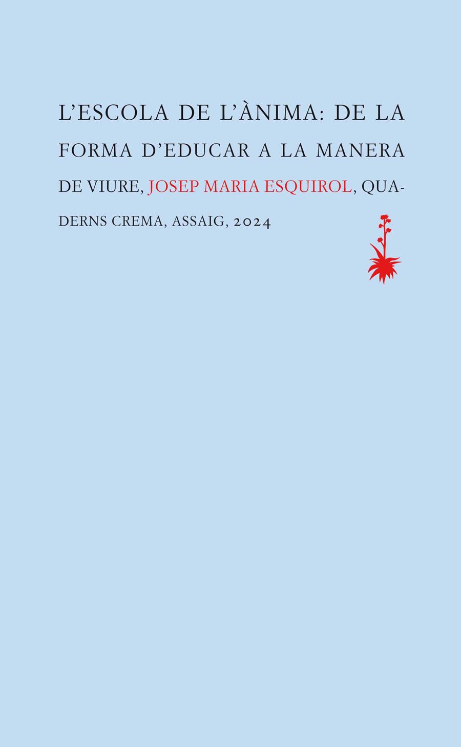 L'ESCOLA DE L'ÀNIMA | 9788477276845 | ESQUIROL, JOSEP MARIA | Llibreria La Font de Mimir - Llibreria online Barcelona - Comprar llibres català i castellà
