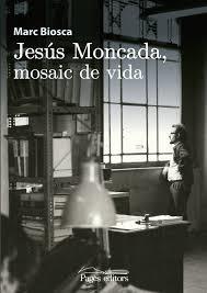 JESÚS MONCADA, MOSAIC DE VIDA | 9788499758831 | BIOSCA I LLAHÍ, MARC | Llibreria La Font de Mimir - Llibreria online Barcelona - Comprar llibres català i castellà