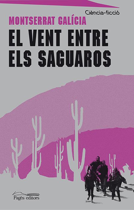 EL VENT ENTRE ELS SAGUAROS | 9788499755250 | GALÍCIA GÒRRIZ, MONTSERRAT | Llibreria La Font de Mimir - Llibreria online Barcelona - Comprar llibres català i castellà