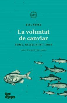 LA VOLUNTAT DE CANVIAR | 9788418705137 | HOOKS, BELL | Llibreria La Font de Mimir - Llibreria online Barcelona - Comprar llibres català i castellà