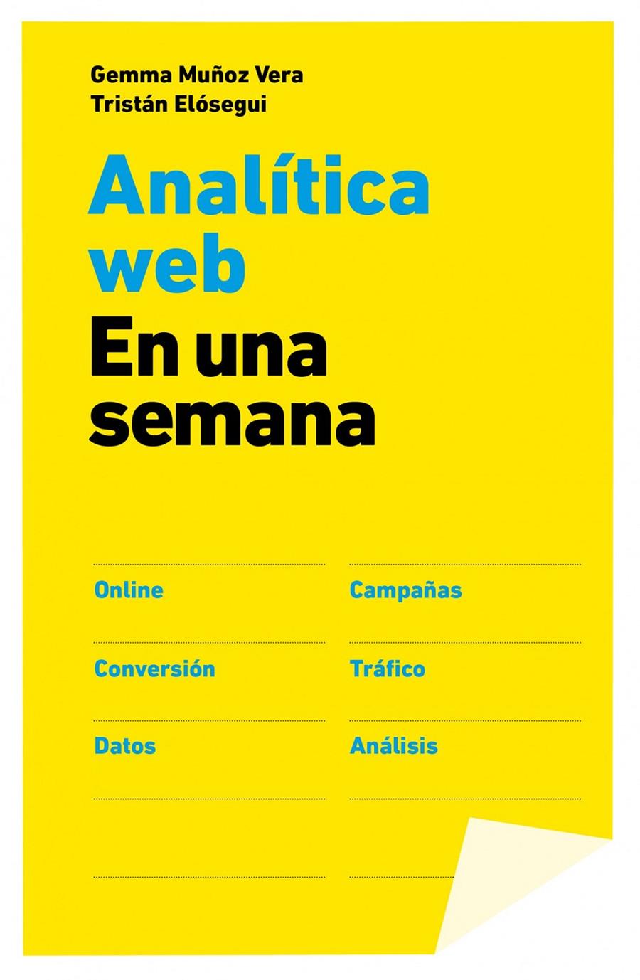 ANALÍTICA WEB EN UNA SEMANA | 9788498752090 | ELÓSEGUI, TRISTÁN/MUÑOZ, GEMMA | Llibreria La Font de Mimir - Llibreria online Barcelona - Comprar llibres català i castellà