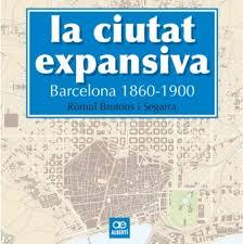 LA CIUTAT EXPANSIVA. BARCELONA 1860-1900 | 9788472461505 | BROTONS, RÒMUL | Llibreria La Font de Mimir - Llibreria online Barcelona - Comprar llibres català i castellà