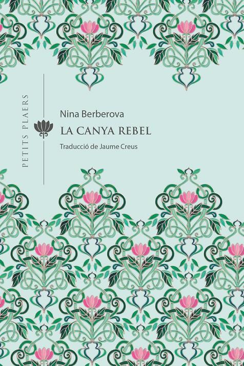 LA CANYA REBEL | 9788418908309 | BERBEROVA, NINA | Llibreria La Font de Mimir - Llibreria online Barcelona - Comprar llibres català i castellà