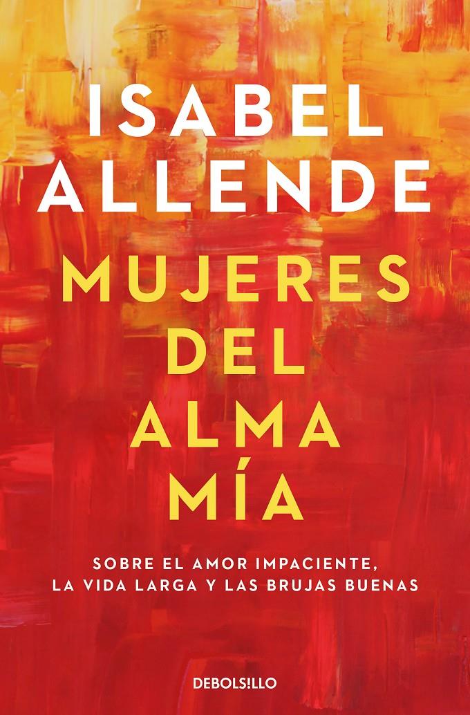 MUJERES DEL ALMA MÍA | 9788466359634 | ALLENDE, ISABEL | Llibreria La Font de Mimir - Llibreria online Barcelona - Comprar llibres català i castellà