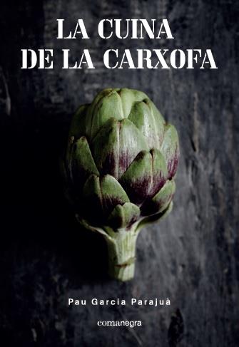 LA CUINA DE LA CARXOFA | 9788417188108 | GARCIA PARAJUÀ, PAU | Llibreria La Font de Mimir - Llibreria online Barcelona - Comprar llibres català i castellà