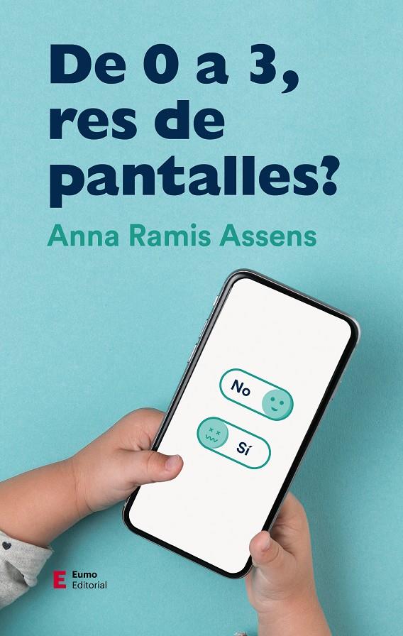 DE 0 A 3, RES DE PANTALLES? | 9788497666961 | RAMIS ASSENS, ANNA | Llibreria La Font de Mimir - Llibreria online Barcelona - Comprar llibres català i castellà