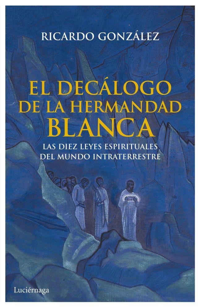 EL DECÁLOGO DE LA HERMANDAD BLANCA | 9788492545933 | RICARDO MARTÍN GONZÁLEZ CORPÁN | Llibreria La Font de Mimir - Llibreria online Barcelona - Comprar llibres català i castellà