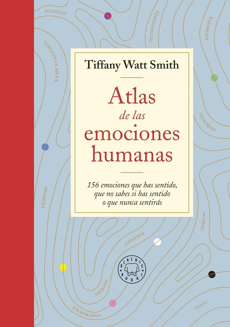 ATLAS DE LAS EMOCIONES HUMANAS | 9788418733505 | TIFFANY WATT SMITH | Llibreria La Font de Mimir - Llibreria online Barcelona - Comprar llibres català i castellà
