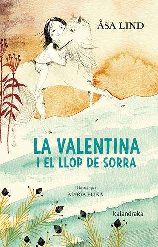 LA VALENTINA I EL LLOP DE SORRA | 9788418558252 | LIND, ÅSA | Llibreria La Font de Mimir - Llibreria online Barcelona - Comprar llibres català i castellà