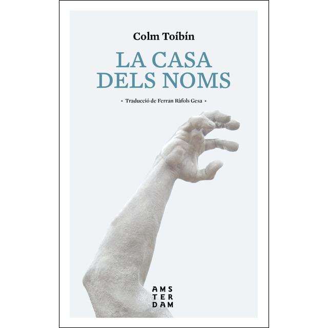 LA CASA DELS NOMS | 9788416743407 | TÓIBÍN, COLM | Llibreria La Font de Mimir - Llibreria online Barcelona - Comprar llibres català i castellà