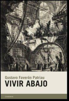 VIVIR ABAJO | 9788415934622 | FAVERÓN PATRIAU, GUSTAVO | Llibreria La Font de Mimir - Llibreria online Barcelona - Comprar llibres català i castellà