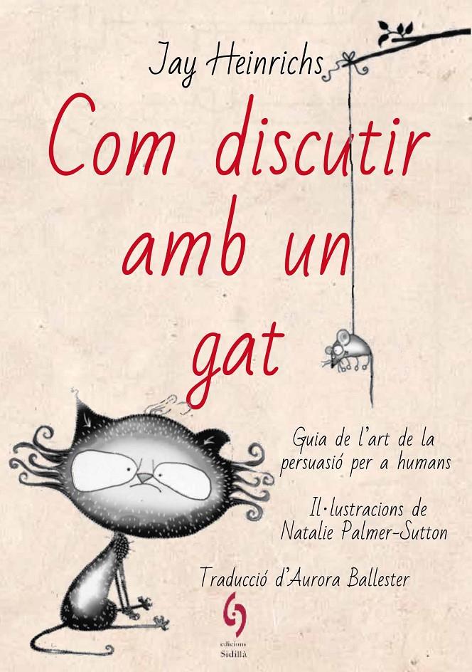 COM DISCUTIR AMB UN GAT | 9788494928185 | HEINRICHS, JAY | Llibreria La Font de Mimir - Llibreria online Barcelona - Comprar llibres català i castellà