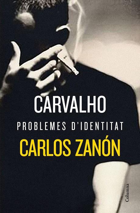 CARVALHO: PROBLEMES D'IDENTITAT | 9788466424776 | ZANÓN, CARLOS | Llibreria La Font de Mimir - Llibreria online Barcelona - Comprar llibres català i castellà