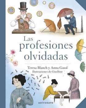 LAS PROFESIONES OLVIDADAS | 9788467945744 | ANNA GASOL-TERESA BLANCH/FUSTER, GISELA | Llibreria La Font de Mimir - Llibreria online Barcelona - Comprar llibres català i castellà