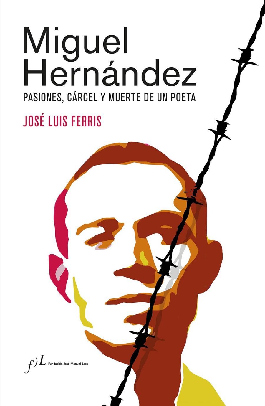 MIGUEL HERNÁNDEZ (EDICIÓN CORREGIDA Y AUMENTADA) | 9788417453862 | FERRIS, JOSÉ LUIS | Llibreria La Font de Mimir - Llibreria online Barcelona - Comprar llibres català i castellà