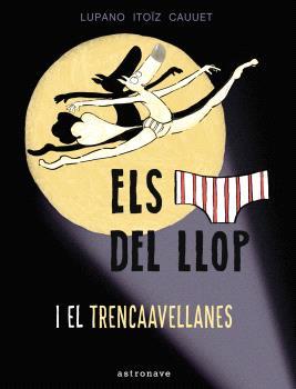 ELS CALÇOTETS DEL LLOP Y EL TRENCAAVELLANAS 6 | 9788467948677 | LUPANO, WILFRID | Llibreria La Font de Mimir - Llibreria online Barcelona - Comprar llibres català i castellà