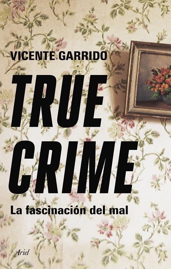 TRUE CRIME | 9788434433236 | GARRIDO GENOVÉS, VICENTE | Llibreria La Font de Mimir - Llibreria online Barcelona - Comprar llibres català i castellà