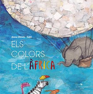 ELS COLORS DE L'ÀFRICA | 9788417756550 | OBIOLS LLOPART, ANNA/SUBI | Llibreria La Font de Mimir - Llibreria online Barcelona - Comprar llibres català i castellà