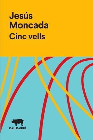 CINC VELLS | 9788412394313 | JESÚS, MONCADA | Llibreria La Font de Mimir - Llibreria online Barcelona - Comprar llibres català i castellà