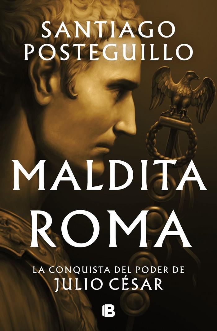 MALDITA ROMA (SERIE JULIO CÉSAR 2) | 9788466676564 | POSTEGUILLO, SANTIAGO | Llibreria La Font de Mimir - Llibreria online Barcelona - Comprar llibres català i castellà