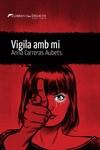 VIGILA AMB MI | 9788419415073 | CARRERAS I AUBETS, ANNA | Llibreria La Font de Mimir - Llibreria online Barcelona - Comprar llibres català i castellà