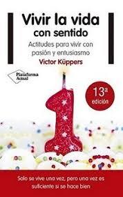 VIVIR LA VIDA CON SENTIDO (N. ED.) | 9788416620791 | KÜPPERS, VÍCTOR | Llibreria La Font de Mimir - Llibreria online Barcelona - Comprar llibres català i castellà