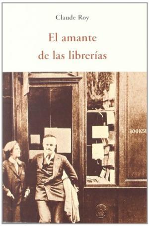 EL AMANTE DE LAS LIBRERIAS | 9788497167185 | ROY, CLAUDE | Llibreria La Font de Mimir - Llibreria online Barcelona - Comprar llibres català i castellà