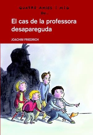 CAS DE LA PROFESSORA DESAPAREGUDA, EL ( 4 AMICS I MIG) | 9788423660209 | FRIEDRICH, JOACHIM | Llibreria La Font de Mimir - Llibreria online Barcelona - Comprar llibres català i castellà