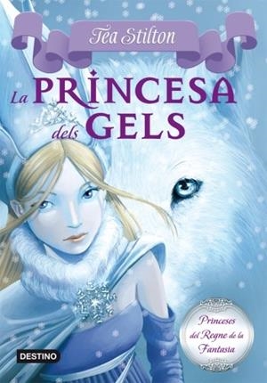 LA PRINCESA DELS GELS | 9788499322315 | TEA STILTON | Llibreria La Font de Mimir - Llibreria online Barcelona - Comprar llibres català i castellà
