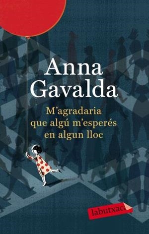 M'AGRADARIA QUE ALGÚ M'ESPERÉS EN ALGUN LLOC | 9788499302423 | ANNA GAVALDA | Llibreria La Font de Mimir - Llibreria online Barcelona - Comprar llibres català i castellà
