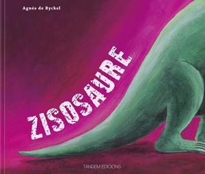 ZISOSAURE | 9788481318470 | DE RYCKLEY, AGNES | Llibreria La Font de Mimir - Llibreria online Barcelona - Comprar llibres català i castellà