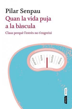 QUAN LA VIDA PUJA A LA BÀSCULA | 9788498091670 | PILAR SENPAU | Llibreria La Font de Mimir - Llibreria online Barcelona - Comprar llibres català i castellà