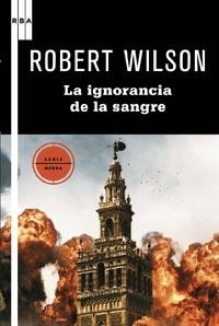 IGNORANCIA DE LA SANGRE, LA | 9788498678468 | WILSON, ROBERT | Llibreria La Font de Mimir - Llibreria online Barcelona - Comprar llibres català i castellà