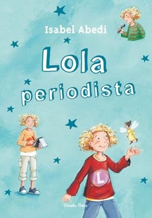 LOLA REPORTERA | 9788499323442 | ISABEL ABEDI | Llibreria La Font de Mimir - Llibreria online Barcelona - Comprar llibres català i castellà