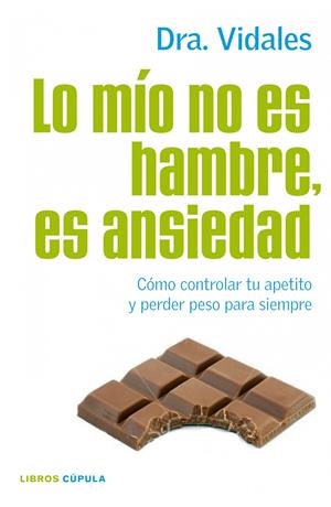 LO MIO NO ES HAMBRE, ES ANSIEDAD | 9788448068714 | DRA. VIDALES | Llibreria La Font de Mimir - Llibreria online Barcelona - Comprar llibres català i castellà