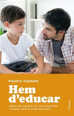 HEM D'EDUCAR | 9788466413589 | PAULINO CASTELL | Llibreria La Font de Mimir - Llibreria online Barcelona - Comprar llibres català i castellà