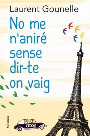 NO ME N'ANIRÉ SENSE DIR-TE ON VAIG | 9788466413718 | LAURENT GOUNELLE | Llibreria La Font de Mimir - Llibreria online Barcelona - Comprar llibres català i castellà