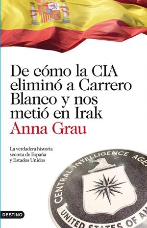DE COMO LA CIA ELIMINO A CARRERO BLANCO | 9788423344789 | ANNA GRAU | Llibreria La Font de Mimir - Llibreria online Barcelona - Comprar llibres català i castellà
